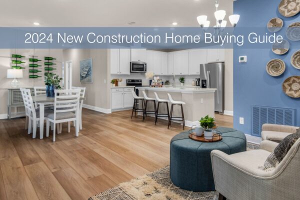 2024 New Construction Home Buying Guide – Step 2 of 5